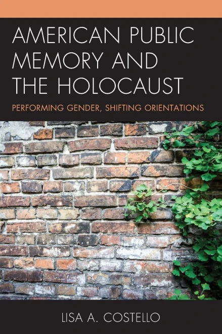 American Public Memory And The Holocaust: Performing Gender, Shifting Orientations