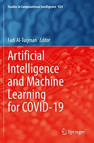 Artificial Intelligence And Machine Learning For Covid-19 (Studies In Computational Intelligence, 924)