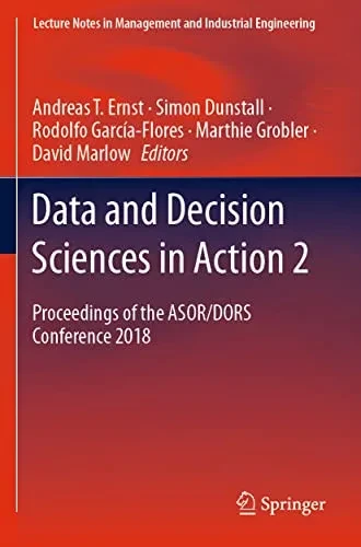 Data And Decision Sciences In Action 2: Proceedings Of The Asor/Dors Conference 2018 (Lecture Notes In Management And Industrial Engineering)