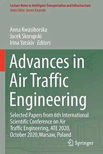 Advances In Air Traffic Engineering: Selected Papers From 6Th International Scientific Conference On Air Traffic Engineering, Ate 2020, October ... Transportation And Infrastructure)