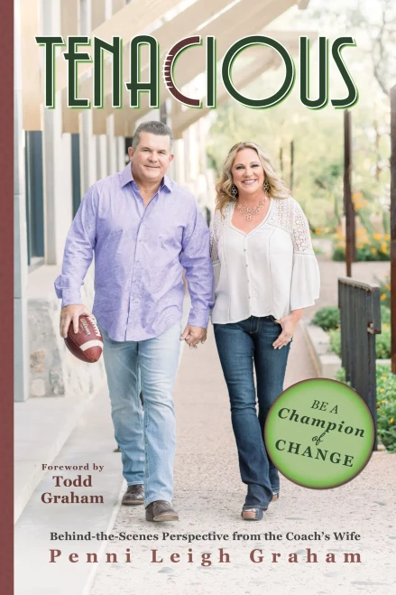 Tenacious: Unique Strategies for Relentless Transformation with Behind the Scene Perspective from The Coach�s Wife