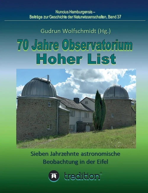 70 Jahre Observatorium Hoher List - Sieben Jahrzehnte Astronomische Beobachtung In Der Eifel.: 70 Years Observatory Hoher List - Seven Decades Of ... Hamburgensis; Band 37. (German Edition) - 9783347024434
