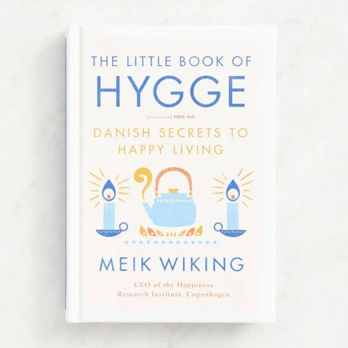 The Little Book of Hygge: Danish Secrets to Happy Living (The Happiness Institute Series)