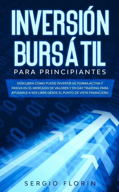 Day Trading Para Principiantes 2020: Descubra Cómo Puede Invertir De Forma Activa Y Pasiva En El Mercado De Valores Y En Day Traiding Para Ayudarle A ... Punto De Vista Financiero (Spanish Edition)