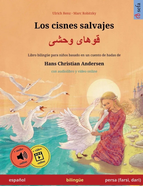 Los Cisnes Salvajes - ????? ???? (Español - Persa (Farsi, Dari)): Libro Bilingüe Para Niños Basado En Un Cuento De Hadas De Hans Christian Andersen, ... Ilustrados En Dos Idiomas) (Spanish Edition)