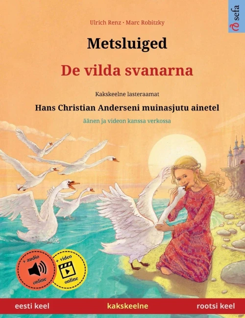Metsluiged - De Vilda Svanarna (Eesti Keel - Rootsi Keel): Kakskeelne Lasteraamat, Hans Christian Anderseni Muinasjutu Ainetel, Kaasas Audioraamat ... Books In Two Languages) (Estonian Edition)