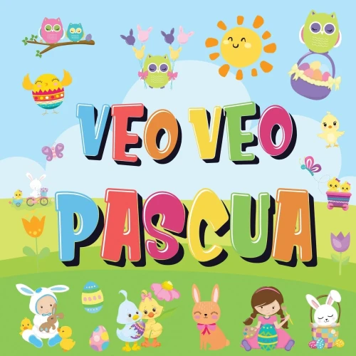 Veo Veo - Pascua: ¿Puedes Encontrar El Conejito, El Huevo De Colores Y Los Dulces? ¡Un Divertido Libro De Actividades De Pascua Para Niños De 2 A 5 Años! (Spanish Edition)