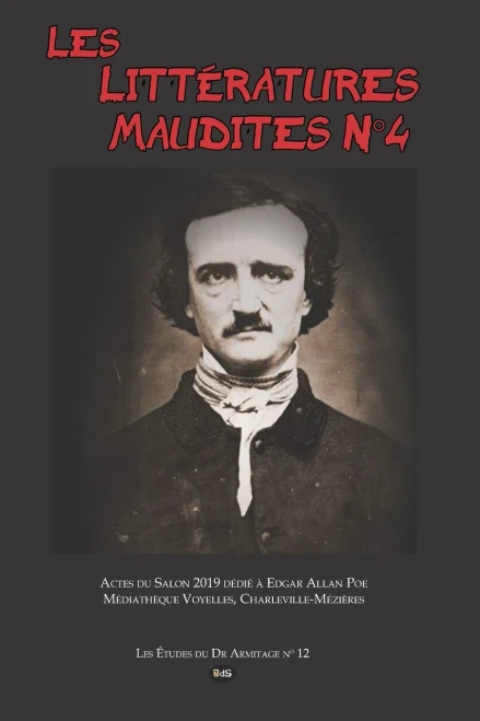 Les Littératures Maudites N°4 : Actes Du Salon 2019 Dédié À Edgar Allan Poe Médiathèque Voyelles, Charleville-Mézières (Les Études Du Dr Armitage N°) (French Edition)