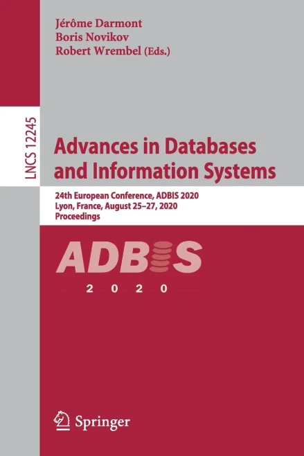 Advances In Databases And Information Systems: 24Th European Conference, Adbis 2020, Lyon, France, August 2527, 2020, Proceedings (Lecture Notes In Computer Science)