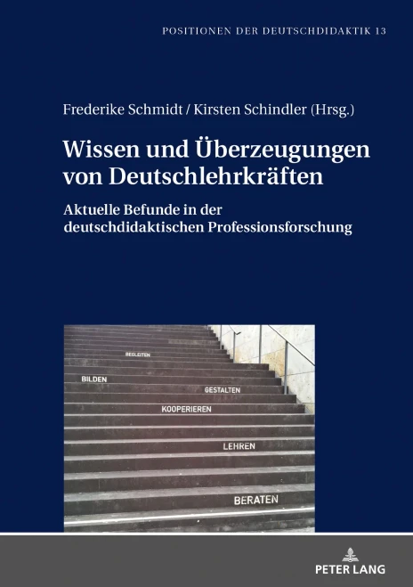 Wissen Und Überzeugungen Von Deutschlehrkräften: Aktuelle Befunde In Der Deutschdidaktischen Professionsforschung (Positionen Der Deutschdidaktik) (German Edition)