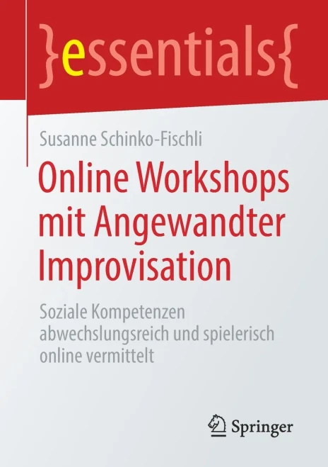 Online Workshops Mit Angewandter Improvisation: Soziale Kompetenzen Abwechslungsreich Und Spielerisch Online Vermittelt (Essentials) (German Edition)