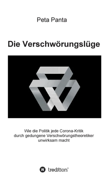 Die Verschwörungslüge: Wie Die Politik Jede Corona-Kritik Durch Gedungene Verschwörungstheoretiker Unwirksam Macht (German Edition) - 9783347156470