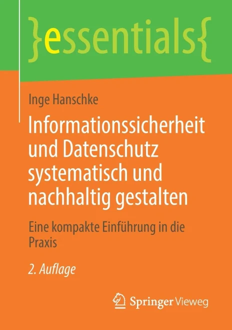 Informationssicherheit Und Datenschutz Systematisch Und Nachhaltig Gestalten: Eine Kompakte Einführung In Die Praxis (Essentials) (German Edition)