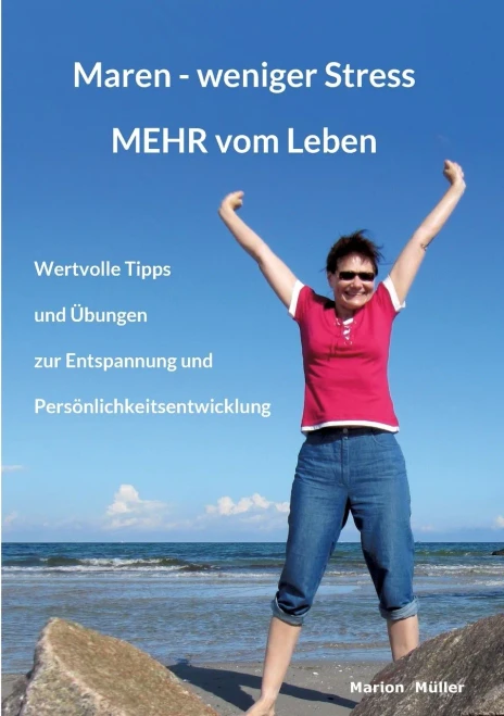 Maren - Weniger Stress Mehr Vom Leben: Wertvolle Tipps Und Übungen Zur Entspannung Und Persönlichkeitsentwicklung (German Edition) - 9783347069329