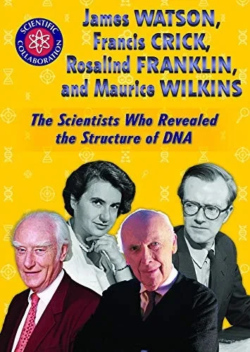 James Watson, Francis Crick, Rosalind Franklin, And Maurice Wilkins: The Scientists Who Revealed The Structure Of Dna (Scientific Collaboration)