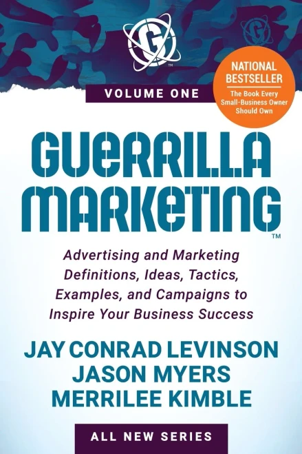 Guerrilla Marketing Volume 1: Advertising And Marketing Definitions, Ideas, Tactics, Examples, And Campaigns To Inspire Your Business Success