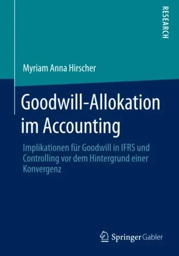 Goodwill-Allokation Im Accounting: Implikationen Für Goodwill In Ifrs Und Controlling Vor Dem Hintergrund Einer Konvergenz (German Edition)