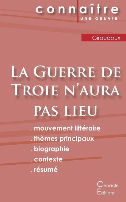 Fiche De Lecture La Guerre De Troie N'Aura Pas Lieu De Jean Giraudoux (Analyse Littéraire De Référence Et Résumé Complet) (French Edition)