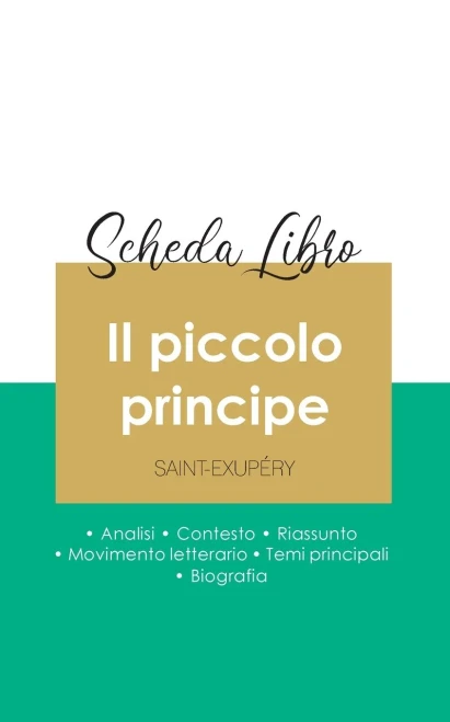 Scheda Libro Il Piccolo Principe Di Antoine De Saint-Exupéry (Analisi Letteraria Di Riferimento E Riassunto Completo) (Italian Edition)