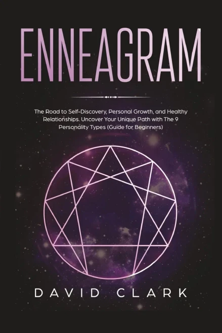 Enneagram: The Road to Self-Discovery, Personal Growth, and Healthy Relationships. Uncover Your Unique Path with The 9 Personality Types (#1 Made Easy Guide for Beginners)