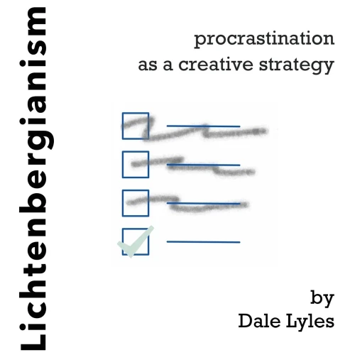 Lichtenbergianism: procrastination as a creative strategy