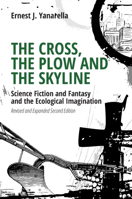 The Cross, The Plow And The Skyline: Science Fiction And Fantasy And The Ecological Imagination (Revised And Expanded 2Nd Edition)