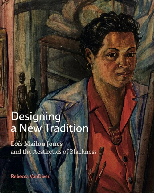 Designing A New Tradition: Loïs Mailou Jones And The Aesthetics Of Blackness (Lois Mailou Jones And The Aesthetics Of Blackness)