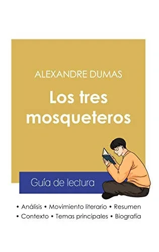 Guía De Lectura Los Tres Mosqueteros De Alexandre Dumas (Análisis Literario De Referencia Y Resumen Completo) (Spanish Edition)