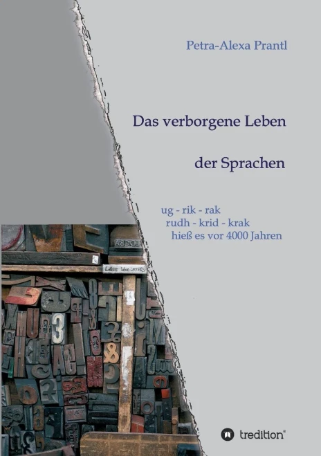 Das Verborgene Leben Der Sprachen: Ug - Rik - Rak, Rudh - Krik - Krak Hieß Es Vor 4000 Jahren (German Edition) - 9783749726110