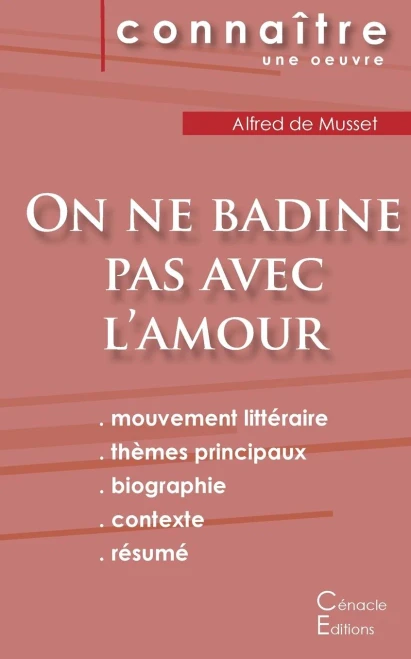 Fiche De Lecture On Ne Badine Pas Avec L'Amour De Musset (Analyse Littéraire De Référence Et Résumé Complet) (French Edition)