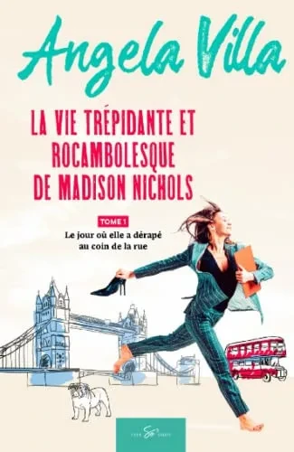La Vie Trépidante Et Rocambolesque De Madison Nichols - Tome 1: Le Jour Où Elle A Dérapé Au Coin De La Rue (French Edition)