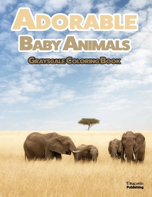 Adorable Baby Animals Grayscale Coloring Book: 32 Sweet Pictures To Color Featuring Baby Camels, Pigs, Ducks, And Much More