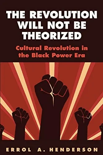 Revolution Will Not Be Theorized, The: Cultural Revolution In The Black Power Era (Suny Series In African American Studies)