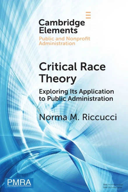 Critical Race Theory: Exploring Its Application To Public Administration (Elements In Public And Nonprofit Administration)