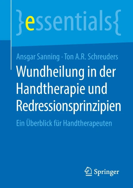 Wundheilung In Der Handtherapie Und Redressionsprinzipien: Ein Überblick Für Handtherapeuten (Essentials) (German Edition)