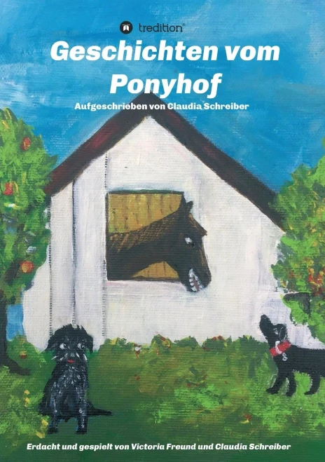 Geschichten Vom Ponyhof: Erdacht Und Gespielt Von Victoria Freund Und Claudia Schreiber (German Edition) - 9783347217812