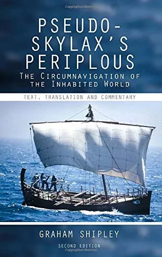 Pseudo-Skylax'S Periplous: The Circumnavigation Of The Inhabited World: Text, Translation And Commentary - 9781789620924