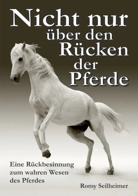 Nicht Nur Über Den Rücken Der Pferde: Eine Rückbesinnung Zum Wahren Wesen Des Pferdes (German Edition) - 9783347036512