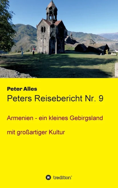 Peters Reisebericht Nr. 9: Armenien - Ein Kleines Gebirgsland Mit Großartiger Kultur (German Edition) - 9783347016170