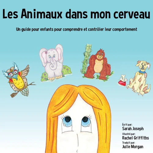 Les Animaux Dans Mon Cerveau: Un Guide Pour Enfants Pour Comprendre Et Contrôler Leur Comportement (French Edition)