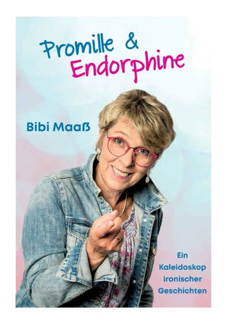 Promille Und Endorphine: Ein Kaleidoskop Ironischer Geschichten Im Jahres-Rhythmus (German Edition) - 9783347085947