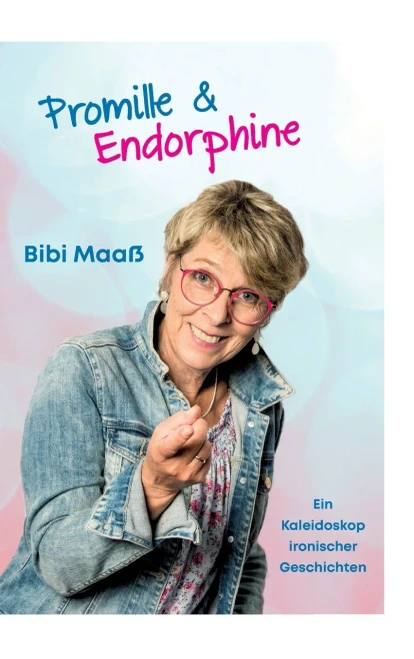Promille Und Endorphine: Ein Kaleidoskop Ironischer Geschichten Im Jahres-Rhythmus (German Edition) - 9783347085954