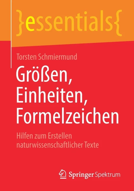 Größen, Einheiten, Formelzeichen: Hilfen Zum Erstellen Naturwissenschaftlicher Texte (Essentials) (German Edition)