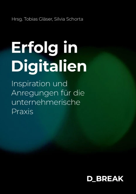 Erfolg In Digitalien: Inspiration Und Anregungen Für Die Unternehmerische Praxis (German Edition) - 9783038053484