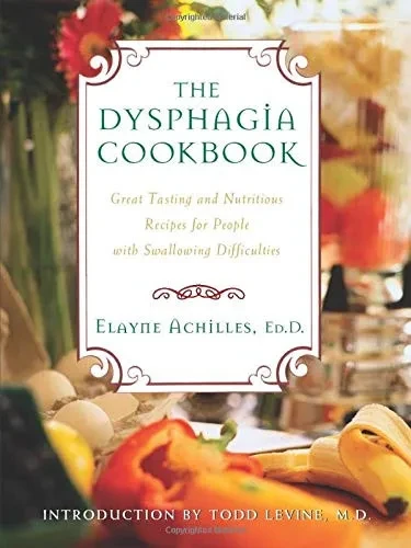 DYSPHAGIA COOKBOOK: Great Tasting and Nutritious Recipes for People with Swallowing Difficulties