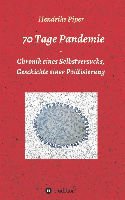 70 Tage Pandemie: Chronik Eines Selbstversuchs, Geschichte Einer Politisierung (German Edition) - 9783347097124