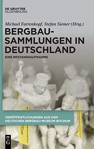 Bergbausammlungen In Deutschland (Schriften Des Montanhistorischen Dokumentationszentrums, 36) (German Edition)