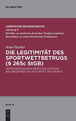 Die Legitimität Des Sportwettbetruges - § 265C Stgb (Juristische Zeitgeschichte / Abteilung 3) (German Edition)
