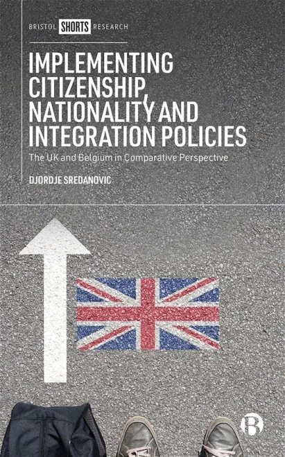 Implementing Citizenship, Nationality And Integration Policies: The Uk And Belgium In Comparative Perspective