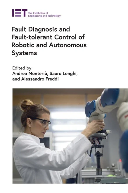 Fault Diagnosis And Fault-Tolerant Control Of Robotic And Autonomous Systems (Control, Robotics And Sensors)
